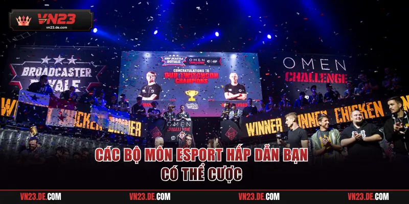 Các bộ môn Esport hấp dẫn bạn có thể cược