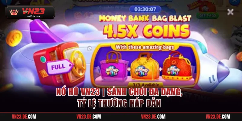 Nổ Hũ VN23 - Jackpot Khủng, Cơ Hội Vàng Rinh Thưởng Lớn