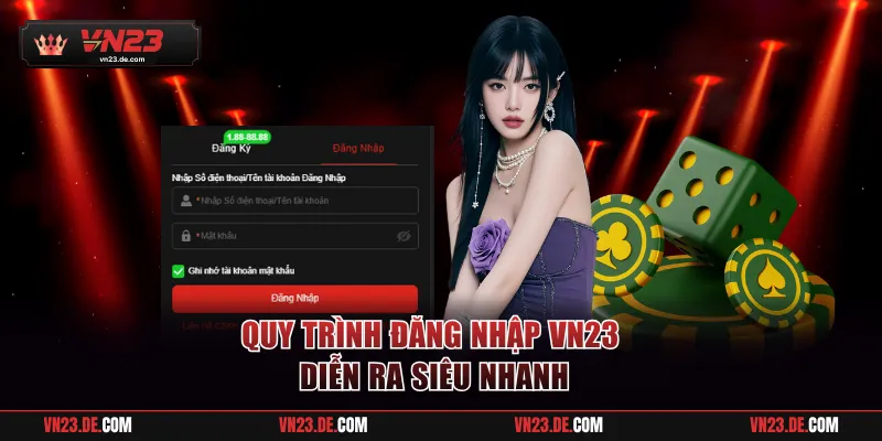 Quy trình đăng nhập VN23 diễn ra siêu nhanh