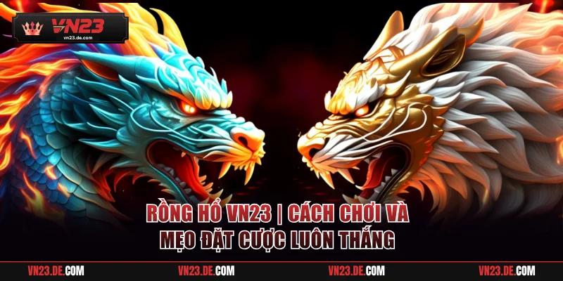Rồng Hổ VN23